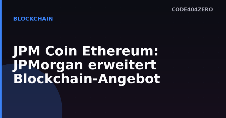 JPM Coin auf Ethereum - JPMorgan Blockchain-Expansion