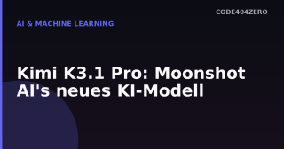 Dunkle Titelgrafik „Kimi K3.1 Pro: Moonshot AIs neues KI-Modell“ mit Kategorie „AI & Machine Learning“ und Code404Zero-Logo